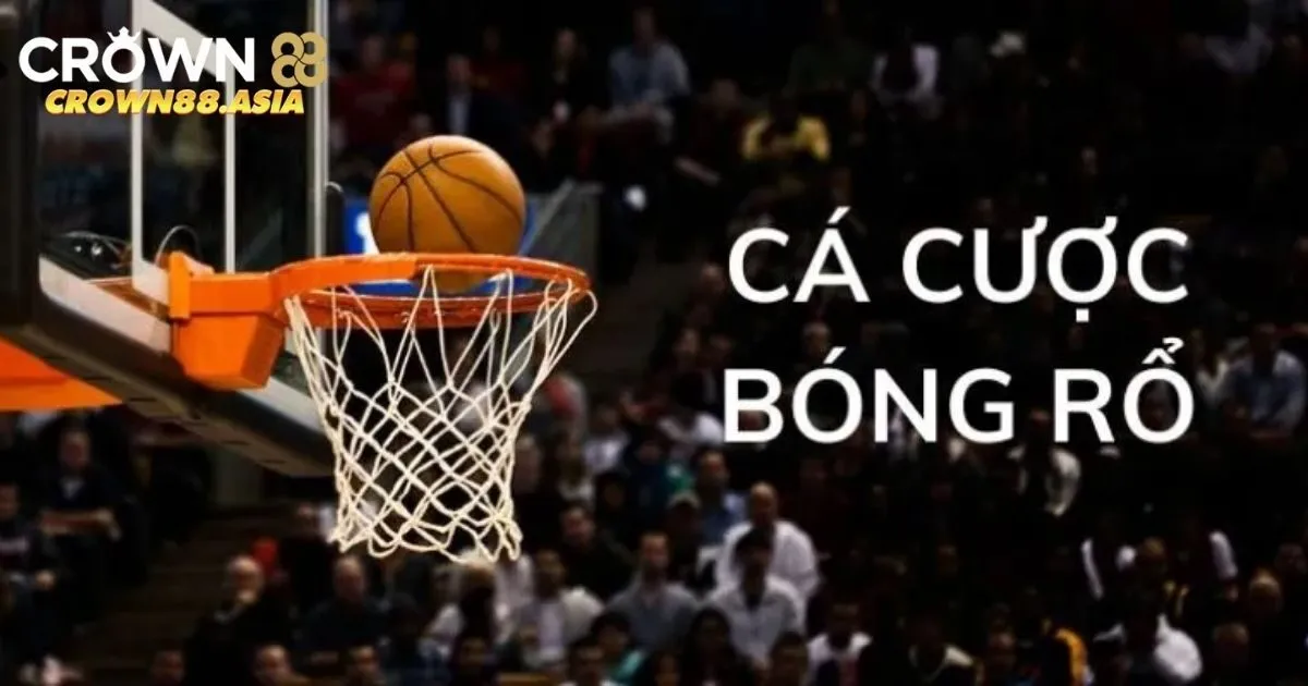 Bóng Rổ Crown88: Trải Nghiệm Cá Cược Thể Thao Đỉnh Cao