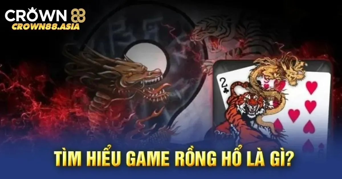 Về Rồng Hổ Crown88